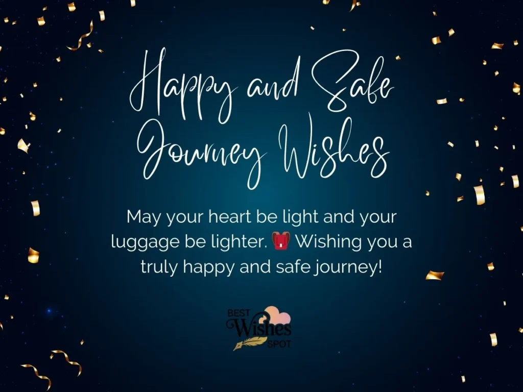 General Happy and Safe Journey Wishes for Your Loved Ones